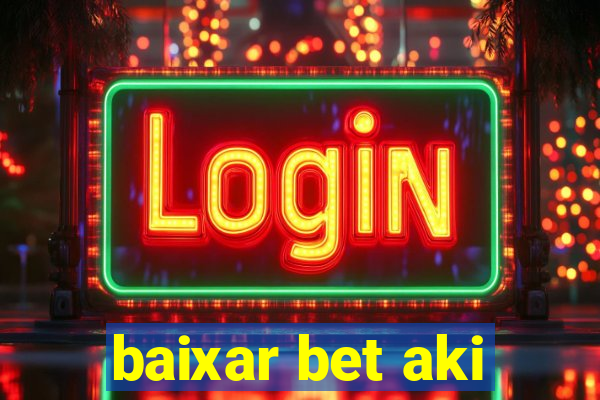 baixar bet aki